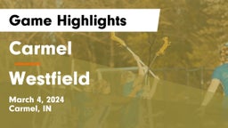 Carmel  vs Westfield  Game Highlights - March 4, 2024