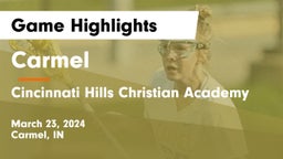 Carmel  vs Cincinnati Hills Christian Academy Game Highlights - March 23, 2024
