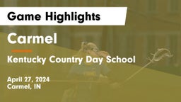 Carmel  vs Kentucky Country Day School Game Highlights - April 27, 2024