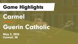 Carmel  vs Guerin Catholic  Game Highlights - May 2, 2024