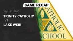 Recap: Trinity Catholic  vs. Lake Weir  2015