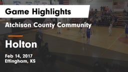 Atchison County Community  vs Holton  Game Highlights - Feb 14, 2017