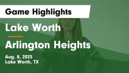 Lake Worth  vs Arlington Heights  Game Highlights - Aug. 8, 2023