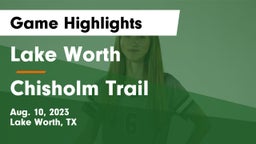 Lake Worth  vs Chisholm Trail  Game Highlights - Aug. 10, 2023