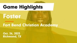 Foster  vs Fort Bend Christian Academy Game Highlights - Oct. 26, 2023