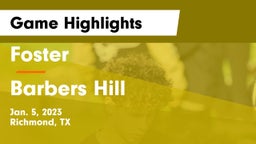 Foster  vs Barbers Hill  Game Highlights - Jan. 5, 2023