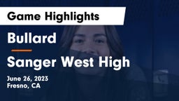 Bullard  vs Sanger West High Game Highlights - June 26, 2023