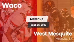 Matchup: Waco  vs. West Mesquite  2020
