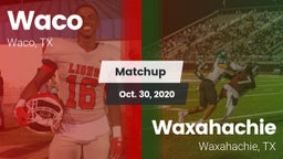 Matchup: Waco  vs. Waxahachie  2020