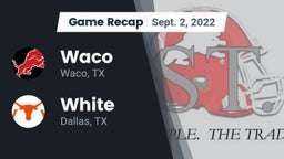 Recap: Waco  vs. White  2022