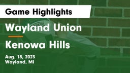 Wayland Union  vs Kenowa Hills  Game Highlights - Aug. 18, 2023