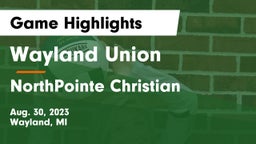 Wayland Union  vs NorthPointe Christian  Game Highlights - Aug. 30, 2023