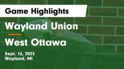 Wayland Union  vs West Ottawa  Game Highlights - Sept. 16, 2023