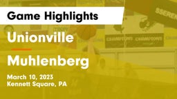 Unionville  vs Muhlenberg  Game Highlights - March 10, 2023