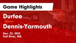 Durfee  vs Dennis-Yarmouth  Game Highlights - Dec. 22, 2023