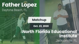 Matchup: Father Lopez High vs. North Florida Educational Institute  2020