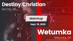 Matchup: Destiny Christian vs. Wetumka  2020