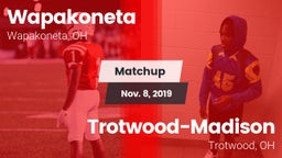 Matchup: Wapakoneta High vs. Trotwood-Madison  2019
