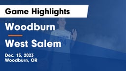 Woodburn  vs West Salem  Game Highlights - Dec. 15, 2023