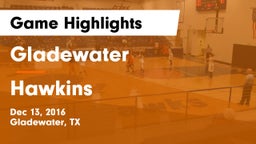 Gladewater  vs Hawkins  Game Highlights - Dec 13, 2016