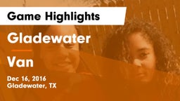 Gladewater  vs Van  Game Highlights - Dec 16, 2016