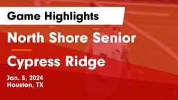 North Shore Senior  vs Cypress Ridge  Game Highlights - Jan. 5, 2024