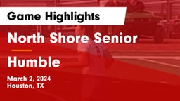 North Shore Senior  vs Humble  Game Highlights - March 2, 2024