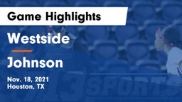 Westside  vs Johnson  Game Highlights - Nov. 18, 2021