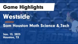 Westside  vs Sam Houston Math Science & Tech  Game Highlights - Jan. 13, 2023