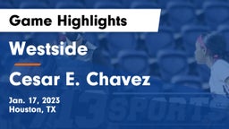 Westside  vs Cesar E. Chavez  Game Highlights - Jan. 17, 2023
