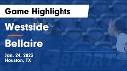 Westside  vs Bellaire  Game Highlights - Jan. 24, 2023