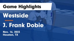 Westside  vs J. Frank Dobie  Game Highlights - Nov. 16, 2023