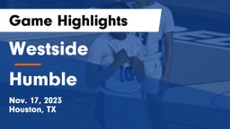Westside  vs Humble  Game Highlights - Nov. 17, 2023