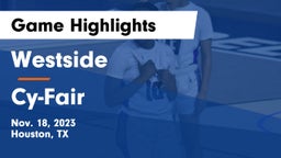 Westside  vs Cy-Fair  Game Highlights - Nov. 18, 2023