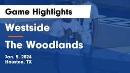 Westside  vs The Woodlands  Game Highlights - Jan. 5, 2024