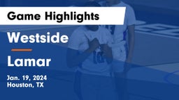 Westside  vs Lamar  Game Highlights - Jan. 19, 2024