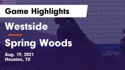 Westside  vs Spring Woods  Game Highlights - Aug. 19, 2021
