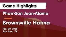 Pharr-San Juan-Alamo  vs Brownsville Hanna  Game Highlights - Jan. 20, 2023