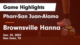 Pharr-San Juan-Alamo  vs Brownsville Hanna  Game Highlights - Jan. 23, 2024