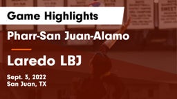 Pharr-San Juan-Alamo  vs Laredo LBJ Game Highlights - Sept. 3, 2022