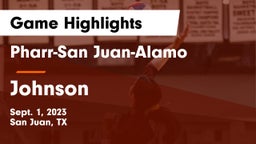 Pharr-San Juan-Alamo  vs Johnson  Game Highlights - Sept. 1, 2023