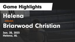 Helena  vs Briarwood Christian  Game Highlights - Jan. 20, 2023