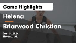 Helena  vs Briarwood Christian  Game Highlights - Jan. 9, 2024
