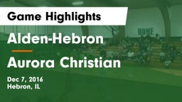 Alden-Hebron  vs Aurora Christian  Game Highlights - Dec 7, 2016