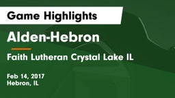 Alden-Hebron  vs Faith Lutheran  Crystal Lake IL Game Highlights - Feb 14, 2017
