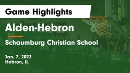 Alden-Hebron  vs Schaumburg Christian School Game Highlights - Jan. 7, 2022