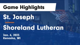 St. Joseph  vs Shoreland Lutheran  Game Highlights - Jan. 6, 2023
