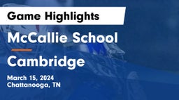 McCallie School vs Cambridge  Game Highlights - March 15, 2024