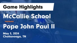 McCallie School vs Pope John Paul II  Game Highlights - May 3, 2024