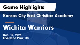 Kansas City East Christian Academy  vs Wichita Warriors Game Highlights - Dec. 12, 2023